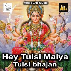 Hey Tulsi Maiya-Tulsi Bhajan