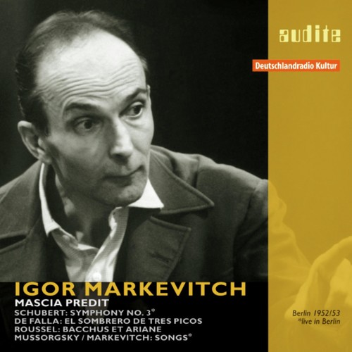 Igor Markevitch Conducts Schubert, De Falla, Mussorgsky and Roussel (RIAS recordings from 1952/1953 in Berlin)