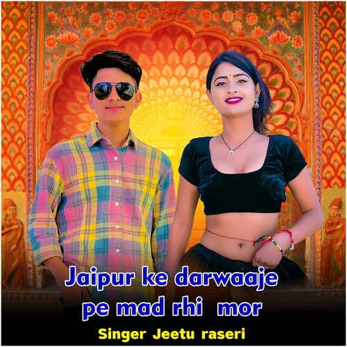 Jaipur Ke Darwaaje Pe Mad Rhi Mor