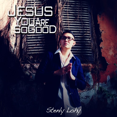 Jesus You Are So Good Song Download From Jesus You Are So Good Jiosaavn
