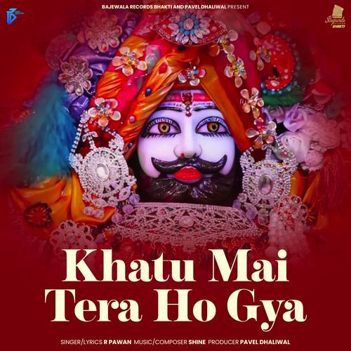 Khatu Mai Tera Ho Gya