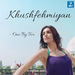 Khushfehmiyan (From &quot;One By Two&quot;)-KQ0jQCBVZFc