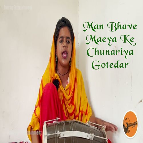 Man Bhave Maeya Ke Chunariya Gotedar