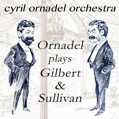 Ornadel Plays Gilbert & Sullivan