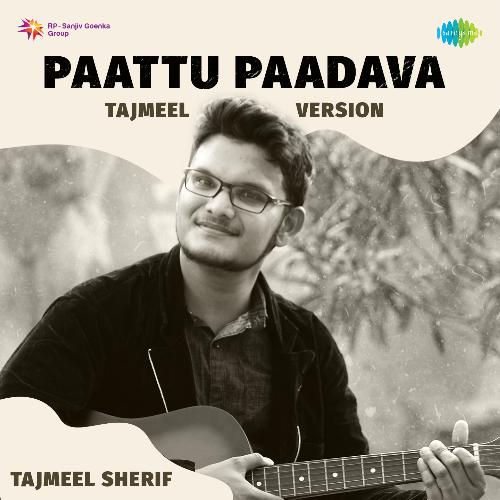 Paattu Paadava - Tajmeel Version