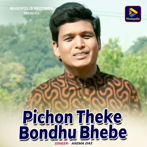 Pichon Theke Bondhu Bhebe