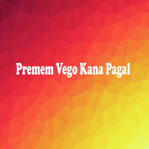 Premem Vego Kana Pagal