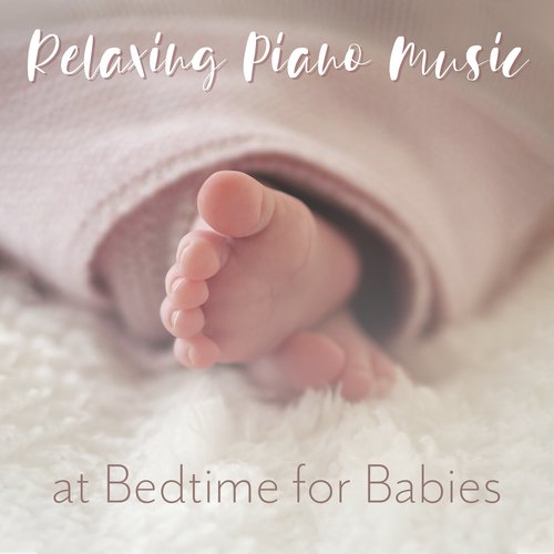 Relaxing Piano Music at Bedtime for Babies