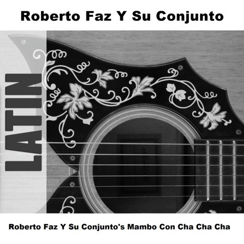 Roberto Faz Y Su Conjunto's Mambo Con Cha Cha Cha