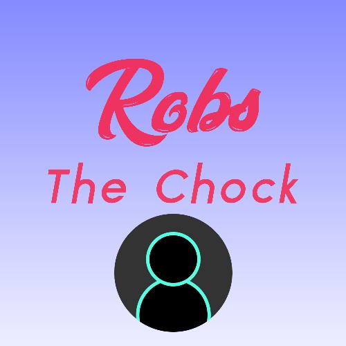 Robs the Chock