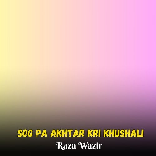 Sog Pa Akhtar Kri Khushali