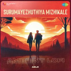 Surumayezhuthiya Mizhikale - Ambient Lofi-Mx87RR1pX2k