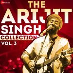 The Arijit Singh Collection Vol.3