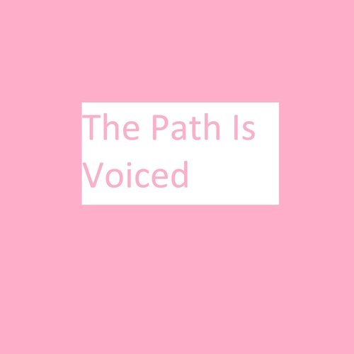 The Path Is Voiced