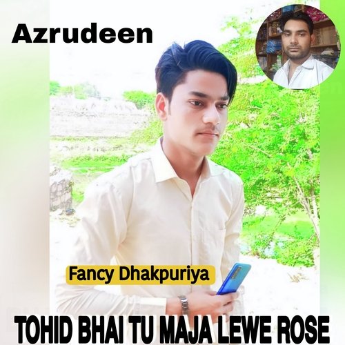 Tohid Bhai Tu Maja Lewe Rose