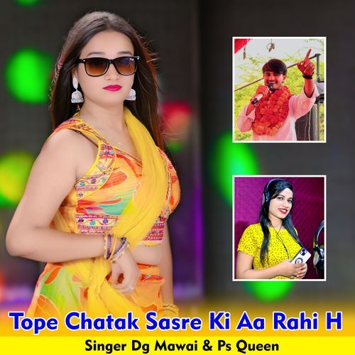 Tope Chatak Sasre Ki Aa Rahi H