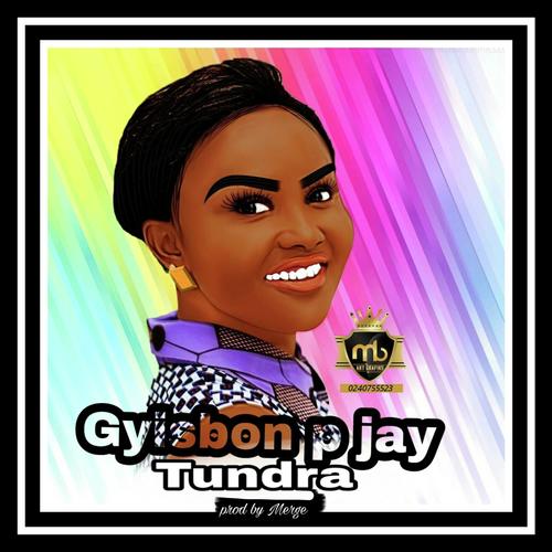 Listen To Tundra Songs By Gyisbon P Jay Download Tundra Song