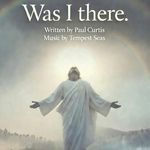 Was I There