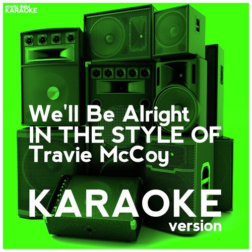 We'll Be Alright (In the Style of Travie Mccoy) [Karaoke Version]