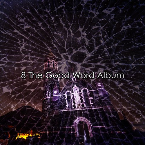 8 The Good Word Album