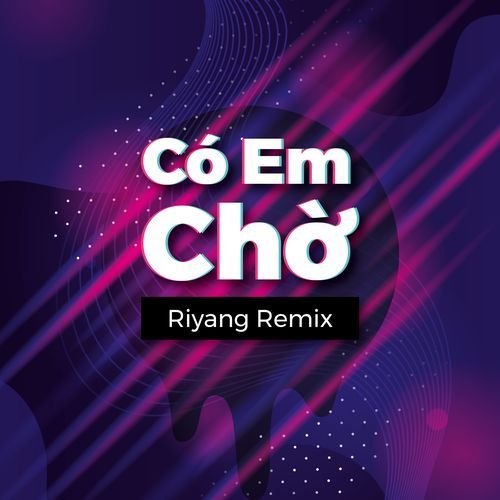 Có Em Chờ (Riyang Remix)