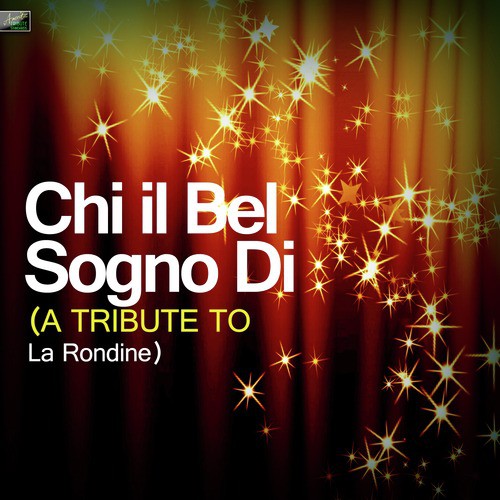 Chi IL Bel Sogno Di (A Tribute to La Rondine)