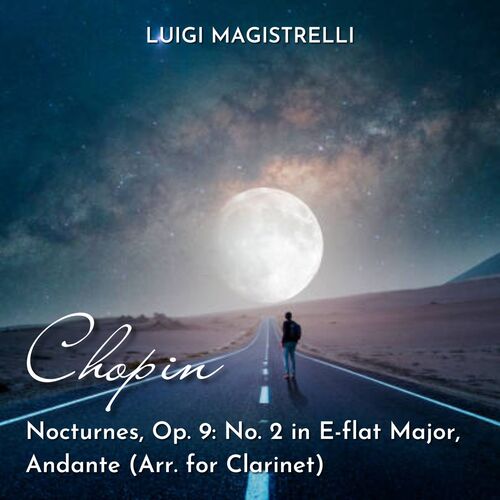 Chopin: Nocturnes, Op. 9: No. 2 in E-Flat Major, Andante (Arr. for Clarinet by A. Gabucci)