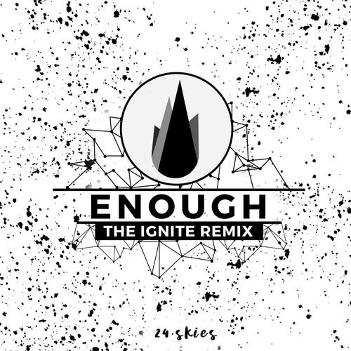 Enough (Ignite Remix)