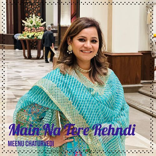 Main Na Tere Rehndi