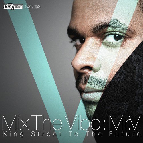 Mix The Vibe: Mr.V - King Street To The Future