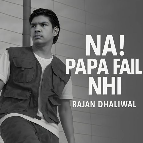 NA! PAPA FAIL NHI