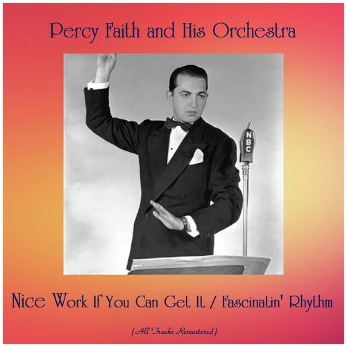 Nice Work If You Can Get It / Fascinatin&#039; Rhythm (All Tracks Remastered)