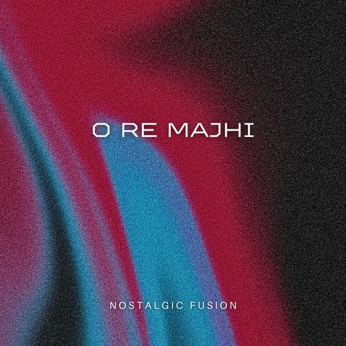 O Re Majhi (Lo-fi)