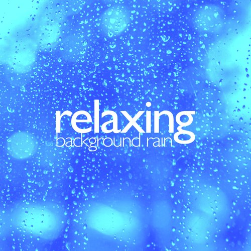 Relaxing Background Rain