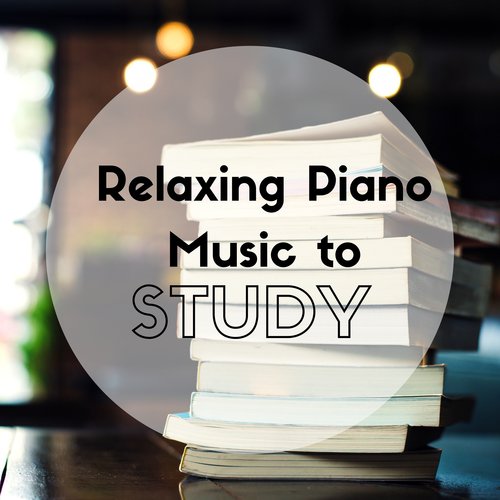 Relaxing Piano Music to Study - Background Study Music, Improve Memory and Concentration