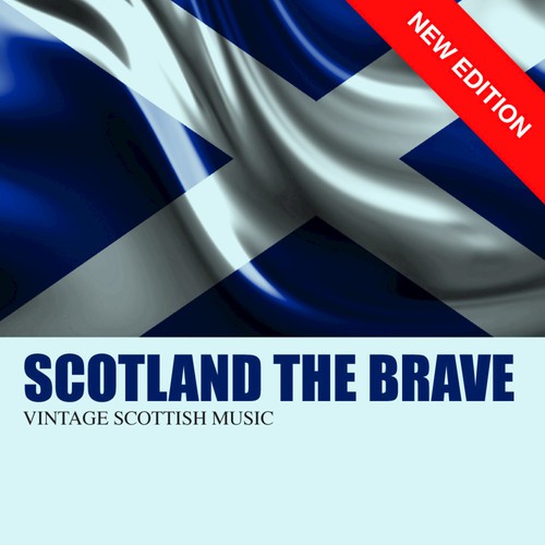 Scotland The Brave - Vintage Scottish Music (New Edition)