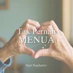 Tak Pernah Menua