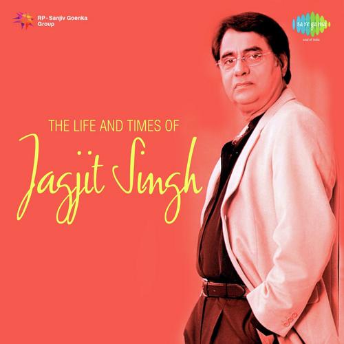 The Life And Times Of Jagjit Singh Vol. 4