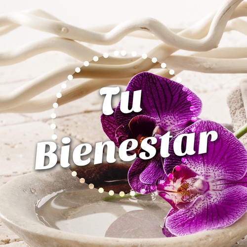 Tu Bienestar - Música Relajante de Spa para Calmar la Mente y Vencer la Ansiedad y el Estrés