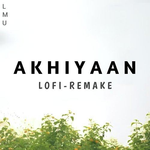 Akhiyaan (Lofi Remake)