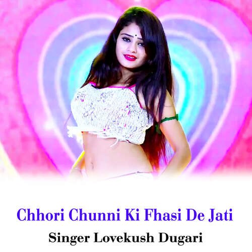 Chhori Chunni Ki Fhasi De Jati