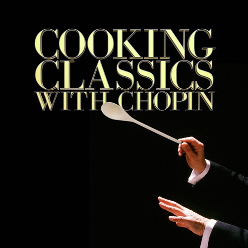 Cooking Classics with Chopin