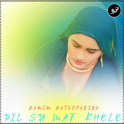 DIL SU MAT KHELE