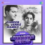 Gareeb Janke Hamko - Super Jhankar Beats