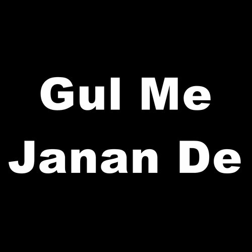 Gul Me Janan De