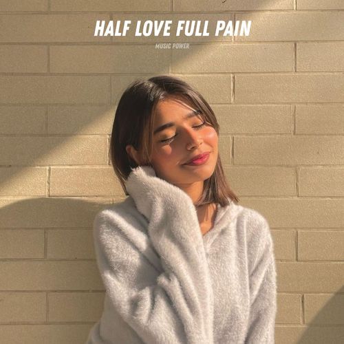 Half Love Full Pain
