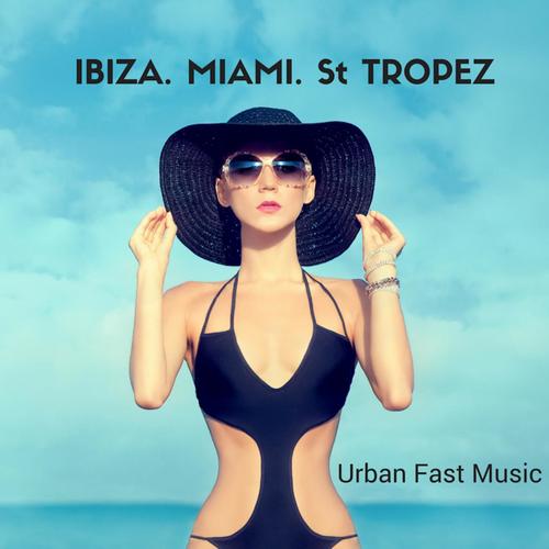 Ibiza, Miami, St Tropez