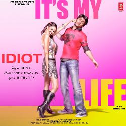 Idiot (From &quot;Its My Life&quot;)-RkUEehBDfVo