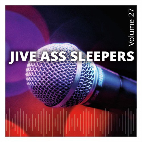 Jive Ass Sleepers, Vol. 27