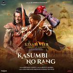Kasumbi No Rang (From "Kesari Veer")